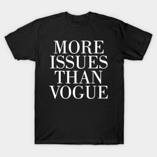 MORE ISSUES THAN VOGUE DOPE STREET WEAR SWAG HIPSTER MEN WOMEN Dope nope T-Shirt